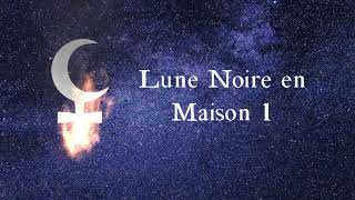 ⚸ Lune Noire  Lilith en Maison 1  Astrologie [upl. by Arok]