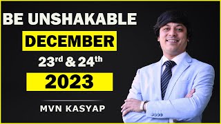 BE UNSHAKABLE DECEMBER 23rd amp 24th  MVN Kasyap  Life Coach [upl. by Aid2]