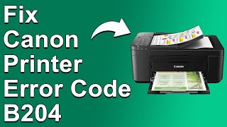 How To Fix Canon Printer Error Code B204  Meaning Causes amp Solutions Easy Troubleshoot [upl. by Witkin426]