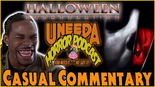 Uneeda Horror Podcast Episode 16  Halloween Ressurection Casual Commentary [upl. by Aseek461]