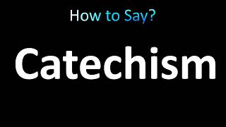 How to Pronounce Catechism correctly [upl. by Nollahp]