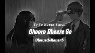 Dheere Dheere Se Meri Jindagi Me slowedReverb ❤️‍🩹☺️🦋 [upl. by Solly242]