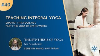 40 Teaching Integral Yoga  The Synthesis of Yoga by Sri Aurobindo  PurnamCommunity‬ [upl. by Penoyer]