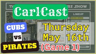 Cubs vs Pirates  CarlCast  Thursday May 16th [upl. by Ahseekat]