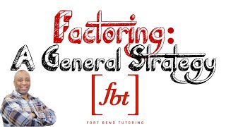 Factoring A General Strategy A General Approach to Factoring fbt [upl. by Selrahc]