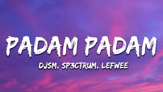 DJSM SP3CTRUM Lefwee  Padam Padam Lyrics [upl. by Elleiand]