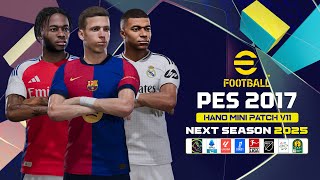 PES 2017  Next Season Patch 2025  HANO Mini Patch V11 AIO [upl. by Etteroma]