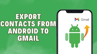 How To Export Contacts From Android To Gmail And What Is The Advantage Of This [upl. by Camm324]