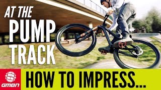 How To Impress Your Mates On The Pump Track  MTB Skills [upl. by Zilada]