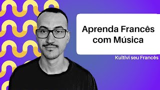 Aprenda francês com música  Kultivi seu Francês  Thales Oliveira [upl. by Yrffej]