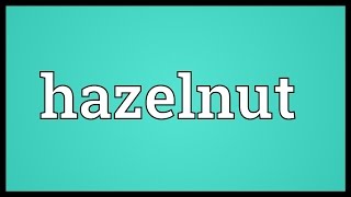 Hazelnut Meaning [upl. by Inahs]