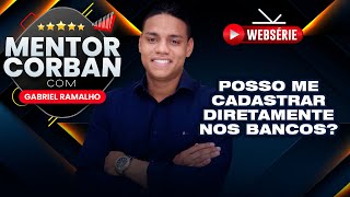 Aprenda a fazer cadastro direto nos bancos  Mentor Corban 15  Gabriel Ramalho [upl. by Nyrahs849]