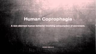 Medical vocabulary What does Human Coprophagia mean [upl. by Ahoufe961]