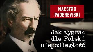 Maestro Paderewski Jak wygrał dla Polski niepodległość [upl. by Nilrah307]