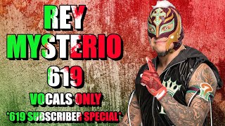 Rey Mysterio  619 Vocals Only [upl. by Clementis]