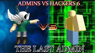 Admins VS Hackers 6 The Last Admin FINALE  ROBLOX Movie by Roblox Minigunner [upl. by Andromache657]