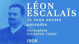 Léon Escalaïs  Jérusalem Je veux encore entendre  1906 [upl. by Loseff]