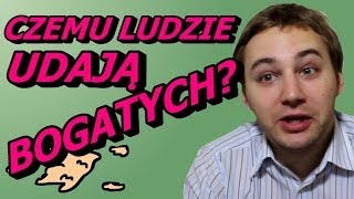 Czemu Ludzie Udają Bogatych  Okruchy Ogarniętości [upl. by Areis885]