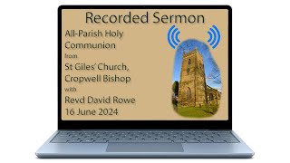 Recorded Sermon – Sunday 16 June 2024 – St Giles Church Cropwell Bishop [upl. by Dash218]