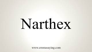 How To Pronounce Narthex [upl. by Yager723]