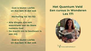 Les 171 Een Cursus in Wonderen en het Quantumveld [upl. by Ylremik]