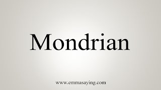 How To Say Mondrian [upl. by Ihc]