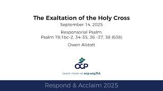 Respond amp Acclaim  The Exaltation of the Holy Cross 2025  Year C  Psalm 78  Alstott [upl. by Griffith]