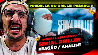 PESADO PREDELLA E PAPATINHO  SERIAL DRILLER REAÇÃO ANÁLISE [upl. by Son]