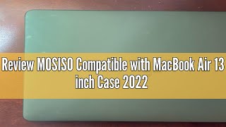 Review MOSISO Compatible with MacBook Air 13 inch Case 2022 2021 2020 2019 2018 Release A2337 M1 A21 [upl. by Marika]