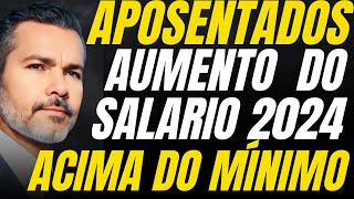 URGENTE Aposentados  Novo Salário Acima do Mínimo 2024 Saiu Definição [upl. by Ained]