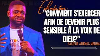 🎤COMMENT SEXERCER AFIN DE DEVENIR PLUS SENSIBLE À LA VOIX DE DIEU PST ATHOMS MBUMAEXHORTATION [upl. by Kyriako]