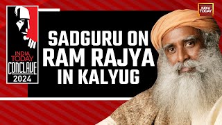 India Today Conclave 2024 Sadhguru Of Isha Foundation On Ram Rajya In Kalyug IndiaTodayConclave24 [upl. by Gabie]