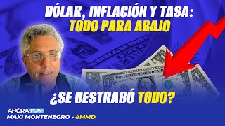 DÓLAR INFLACIÓN Y TASA TODO PARA ABAJO ¿SE DESTRABÓ TODO  Maxi Montenegro MaxiMediodía [upl. by Erasme]