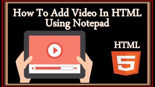 How To Insert Video In HTML Using Notepad  Insert Video In HTML [upl. by Nepil351]