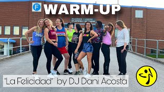 WARM UP 🔥 ZUMBA®️ La Felicidad by DJ Dani Acosta [upl. by Lanni828]