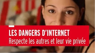 Les dangers de lInternet  Respecte les autres et leur vie privée [upl. by Maxie]