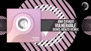 Ana Criado  Vulnerable FULL Denis Kenzo Remix RNM [upl. by Genna]