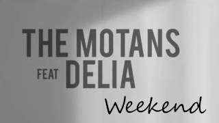 The Motans feat Delia  Weekend versuri [upl. by Hekking207]