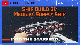 Starfield Ship Build 31 Medical Supply Ship Level 68 [upl. by Leirad]