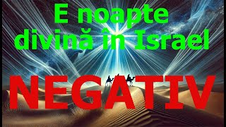 E noapte divină în Israel  NEGATIV [upl. by Alanson]