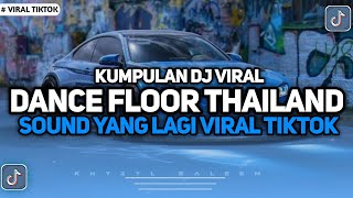 KUMPULAN DJ FYP TIKTOK TERBARU DJ DANCE FLOOR THAILAND STYLE YANG KALIAN CARI VIRAL KANE [upl. by Ellenaej558]