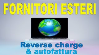 Fornitori esteri Reverse charge e trasmissione AUTOFATTURA [upl. by Lyret756]