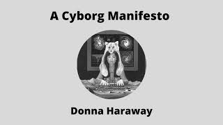 A Cyborg Manifesto  Donna Haraway  Audiobook [upl. by Iarised]