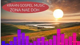 KRAHN GOSPEL MUSIC  ZONA NAE DOH [upl. by Keg]