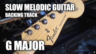 Slow Melodic Guitar Backing Track In G Major [upl. by Rehpatsirhc]