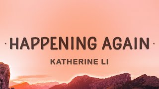 Happening Again  Katherine Li Lyrics [upl. by Atrahc]