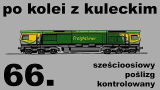 Po kolei z Kuleckim  Odcinek 66  Sześcioosiowy poślizg kontrolowany [upl. by Ande]