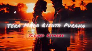 Tera Mera Rishta slowed Revarbe [upl. by Lash]