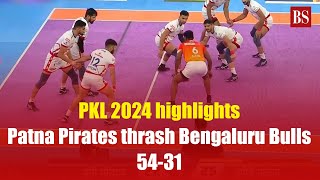 PKL 2024 highlights Patna Pirates thrash Bengaluru Bulls 5431  Pro kabaddi league [upl. by Aenneea]