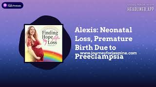 Finding Hope After Loss  Alexis Neonatal Loss Premature Birth Due to Preeclampsia [upl. by Fawnia]